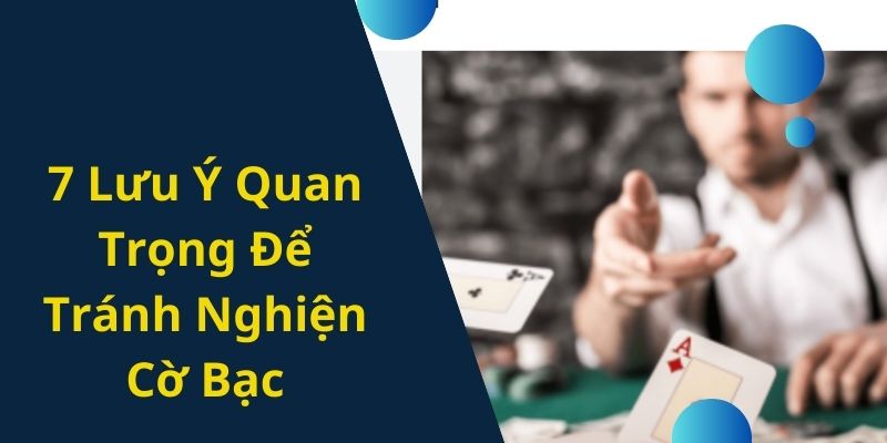 7 Lưu Ý Quan Trọng Để Tránh Nghiện Cờ Bạc