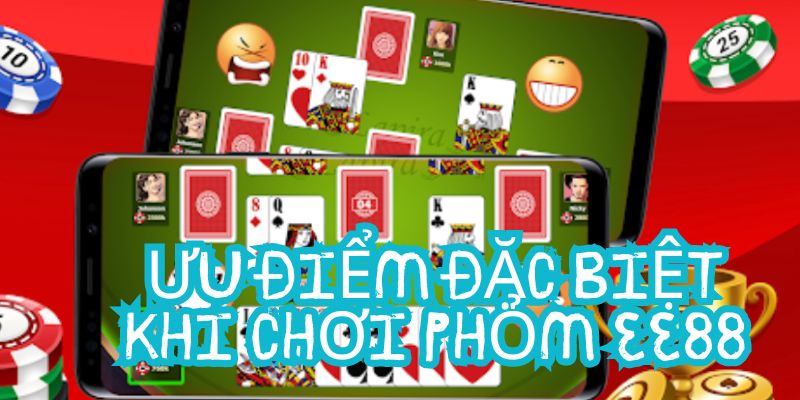 Ưu điểm đặc biệt khi chơi phỏm EE88